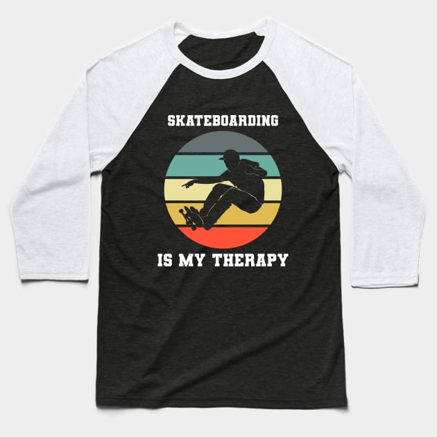 Skateboarding Is My Therapy Baseball T-Shirt by coloringiship